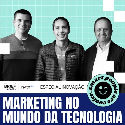 Intel, Salesforce e Positivo: as dores e as delícias do marketing - The BRIEFcast by Innovation Hub - S01 EP01