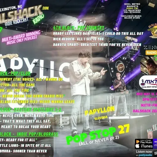 Episode 219: Halshack ep 27 (ALL or NEVER pt 2)---POP STOP 27 ---MXTR-FM--- May 14, 2025--Theme show about All or Never--Hosted by Halshack