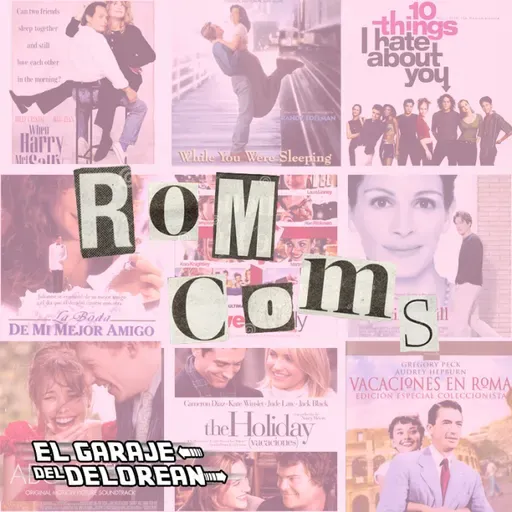 El Garaje del DeLorean 10x06: Especial ROM-COM (Ranking DeLorean)