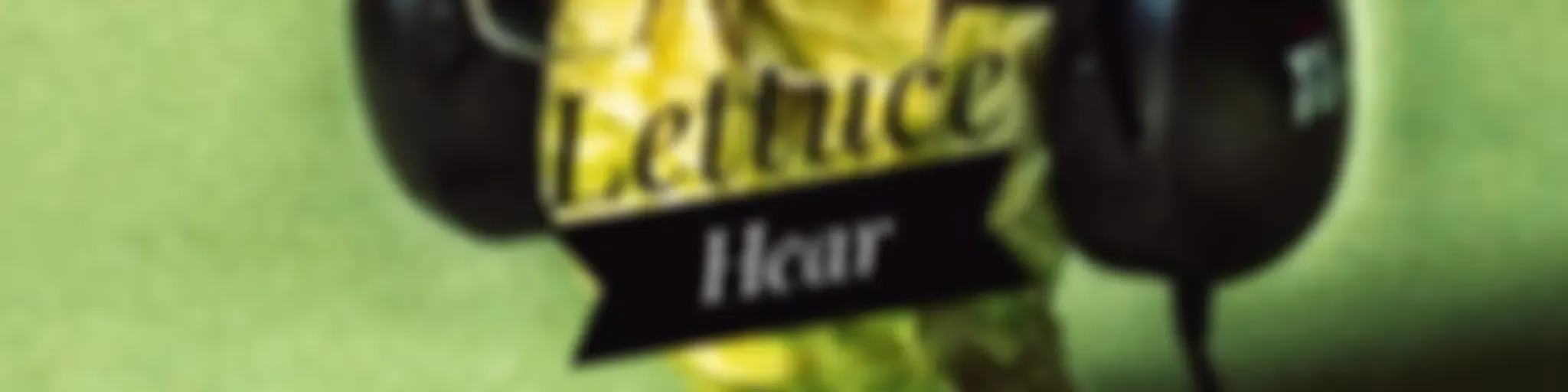 Lettuce Hear