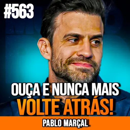 PABLO MARÇAL | 50 MINUTOS PRA MUDAR SUA VIDA PRA SEMPRE | INSIGHTCAST #563