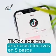 TikTok ads: crea anuncios efectivos en 5 pasos