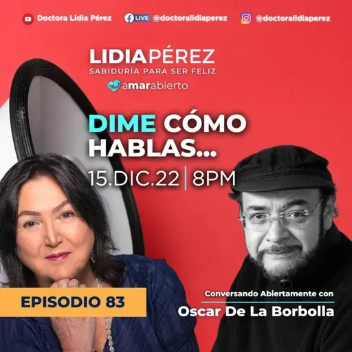 Dime Cómo Hablas Ep. 83 Invitado Óscar de la Borbolla