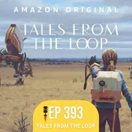 #393 - Tales from the Loop - Rapidão Séries de TV