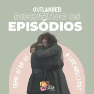 #75 - Debatendo Outlander EP 701 - " A Life Well Lost". 