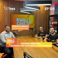 #129: REFORMA TRIBUTÁRIA: entenda como vai mudar o jogo no Brasil, com Everton Generoso