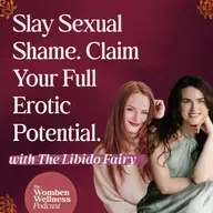 Erotic Liberation: Healing Sexual Shame Without Losing Yourself with The Libido Fairy