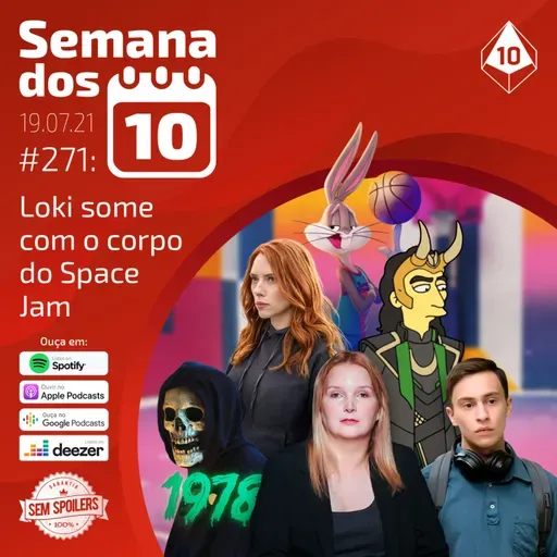 Semana dos 10 #271 | Loki some com o corpo do Space Jam