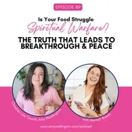 Is Your Food Struggle Spiritual Warfare? The Truth That Leads to Breakthrough & Peace with Guest Hannah Bryson| Ep 89