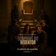 Sombras do Redentor - Juízes 7 A vitória do azarão - Rev. Gustavo Bacha
