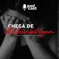 Chega de Autossabotagem