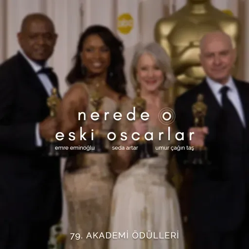 Nerede O Eski Oscarlar: 79. Akademi Ödülleri