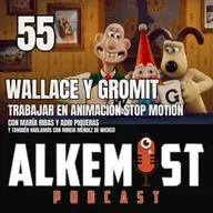 Alkemist 55 -Wallace y Gromit. Animación stop motion con María Rivas y Adri Piqueras. Y Mireia Méndez con Wicked