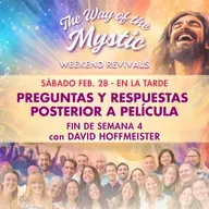 El Camino del Místico Fin de Semana 4 de Avivamiento en línea - Sesión de Preguntas y Respuestas posterior a película con David Hoffmeister