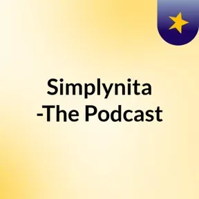 #Simplynita -The Podcast