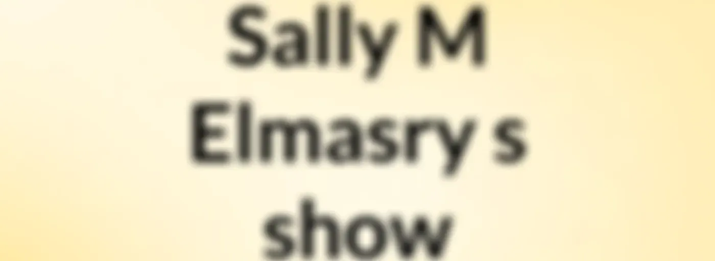 Sally M Elmasry's show