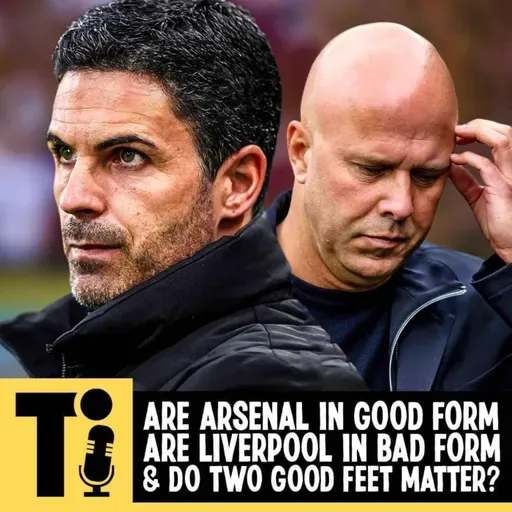 Are Arsenal in good form? Are Liverpool in bad form & do two good feet matter?