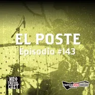 El Poste #143 con Punto Obrero, Fuera de Foco, Luz No Muere Al Caer, Sr Moskato, Blast 55 y XPresidentes