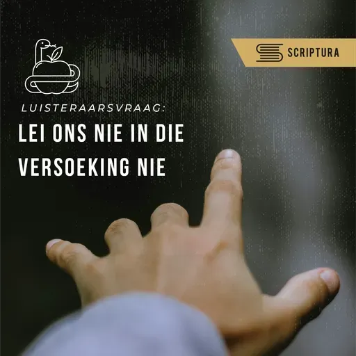 Luisteraarsvraag:  Lei ons nie in die versoeking nie
