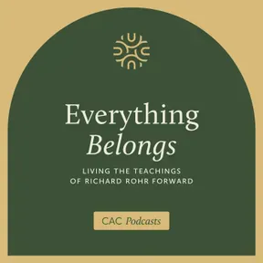 Everything Belongs: Living the Teachings of Richard Rohr Forward