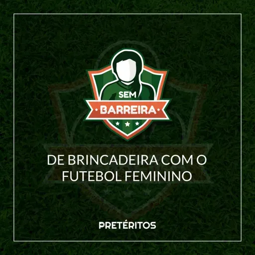 De brincadeira com o Futebol Feminino
