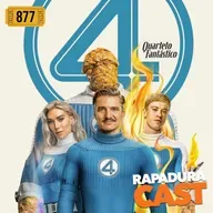 RapaduraCast 877 - "Quarteto Fantástico" é a velha Marvel de sempre?