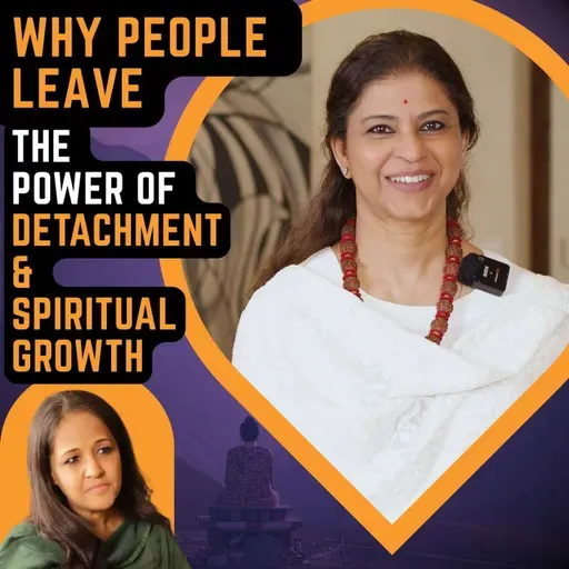 Why people leave, The power of detachment & Spiritual growth| Radhika Iyer| Sonia Choksi| Flirting with a Fish