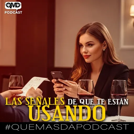 S3E21: Te damos las señales para ver si sólo te estan utilizando y no hay interés real en ti