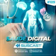 SUSCAST- #109 Saúde Digital