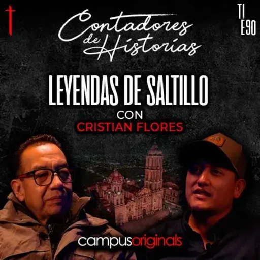 Leyendas e historias de Saltillo | Contadores de historias con Cristian Flores