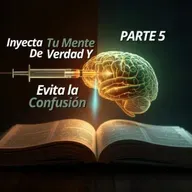 Inyecta Tu Mente De Verdad y Evita La Confusion parte 5