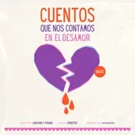 Cuentos que nos contamos en el desamor
