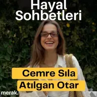 “Hayal bir yolculuktur.” Cemre Sıla Atılgan Otar