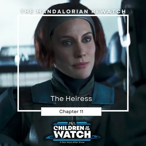The Mandalorian Rewatch, Chapter Eleven: The Heiress