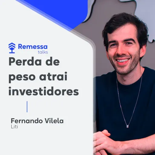 #95 - Fernando Vilela - Perda de peso atrai investidores