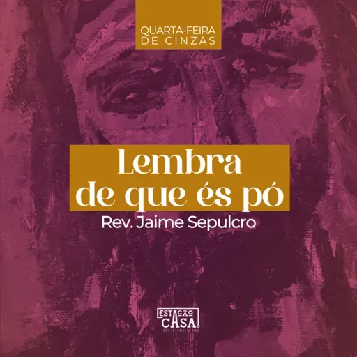 Lembra que és pó - Rev. Jaime Sepulcro | Quarta-feira de Cinzas