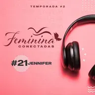 Testemunho da Jennifer | Feminina Conectadas