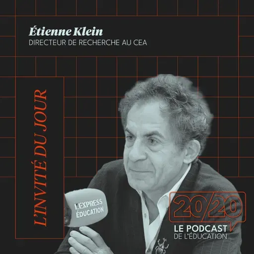 #48 - L'enseignement, c'est du corps à corps ! Etienne Klein, Directeur de recherche au CEA