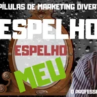 Espelho. Espelho, meu. Imagem da sua empresa. Marketing Divertido com O Professor Lelé