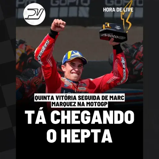 HORA DE LIVE: QUINTA VITÓRIA SEGUIDA DE MARC MARQUEZ NA MOTOGP | INDYCAR, STOCK CAR E NASCAR