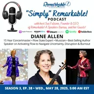 “Simply” Remarkable! & returning guest, Diane Allen, Flow Strategy Expert