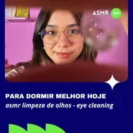 ASMR para DORMIR MELHOR - Limpeza dos Olhos