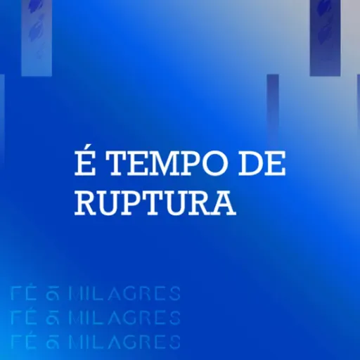É TEMPO DE RUPTURA - ERASMO DUARTE