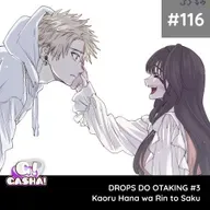 Episódio 116: Drops do Otaking #3 – Kaoru Hana wa Rin to Saku