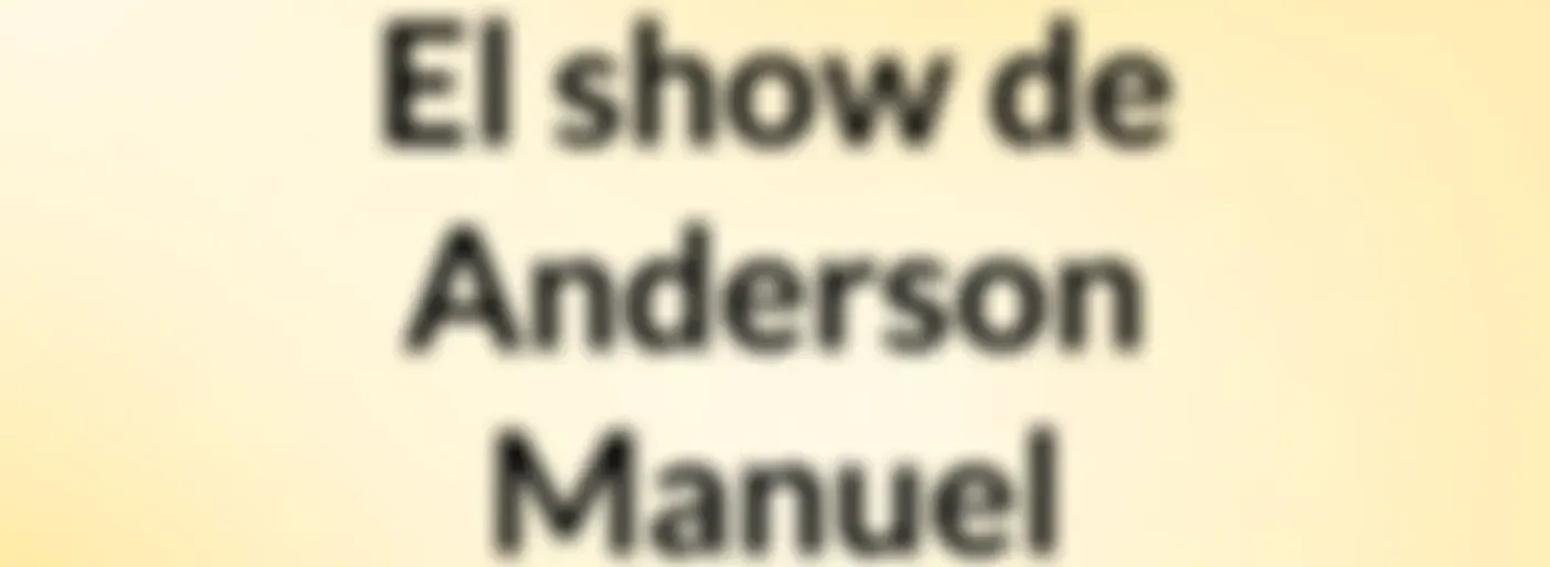 El show de Anderson Manuel