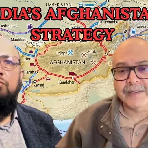 India, Afghanistan and Pakistan: Power, Pragmatism and the Taliban | Afghan Eye Podcast