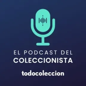 todocoleccion, el Podcast del Coleccionista