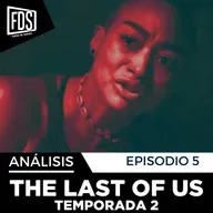 THE LAST OF US | Episodio 5 Temporada 2 | Análisis y Explicación con spoilers