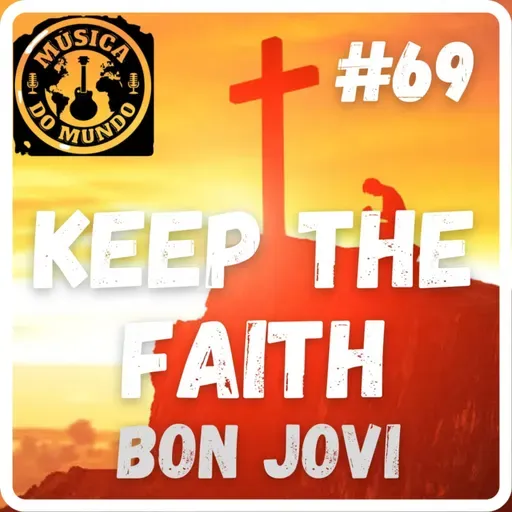 #69 - Keep the Faith - Bon Jovi (feat. Danilo Navarro e The Ed)