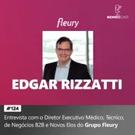 Entrevista com Edgar Rizzatti, Diretor Executivo do Grupo Fleury